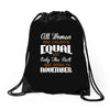 all women are created equal but only the best are born in november Drawstring Bags