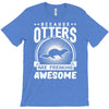 because otters are freaking awesome T-Shirt
