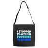 i stopped playing fortnite to be here Adjustable Strap Totes