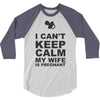 i can't keep calm my wife is pregnant 3/4 Sleeve Shirt