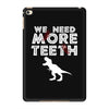 We Need More Teeth iPad Mini 4