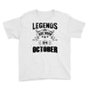 Legends Are Born In October Youth Tee