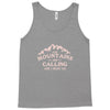 the mountains are calling Tank Top