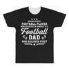 Behind Every Football Player Who Believes in Himself is a Football Dad All Over Men's T-shirt