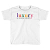 Luxury As A Croad Concept Toddler T-shirt