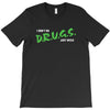 I Don't Do Drugs I Just Smoke Weed T-Shirt