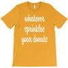 whatever sprinkles your donuts T-Shirt