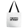 my place or yours Tote Bags