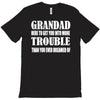 grandad get you in more trouble T-Shirt