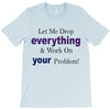 drop everything T-Shirt