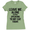 Leave Me Alone I Am Only Speaking To My Cat Today Ladies Fitted T-Shirt
