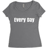 every day Women's Triblend Scoop T-shirt
