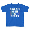 Sunrises House &amp; Techno Toddler T-shirt
