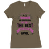 All Women Created Equal But The Best Born In April Ladies Fitted T-Shirt