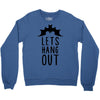 lets hang out Crewneck Sweatshirt