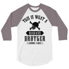 This Is What A Bad Ass Brother Looks Like 3/4 Sleeve Shirt