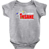 new i'm not insane Baby Onesie