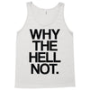 why the hell not Tank Top