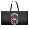 I Have a Pretty Wife I Also Have a Gun a Shovel and an Alibi Weekender Totes