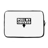 pull my cracker Laptop sleeve