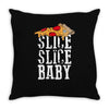 slice slice baby Throw Pillow