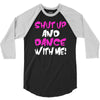 shut up dance with me 3/4 Sleeve Shirt
