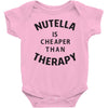 nutella is cheaper than therapy Baby Onesie
