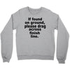 if found on ground please Crewneck Sweatshirt