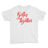 better together 2 Youth Tee