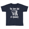 you have died of dysentery Toddler T-shirt