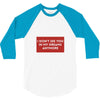 I Don't See You In My Dreams Anymore 3/4 Sleeve Shirt