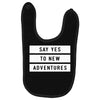 Say Tes to New Adventures Baby Bibs
