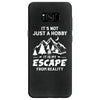 It's Not Just A Hobby It Is My Escape From Reality Samsung Galaxy S8
