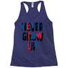 never grow up (2) Racerback Tank