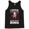 i know when those sleigh bells ring Tank Top