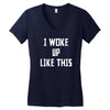 i woke up like this Women's V-Neck T-Shirt