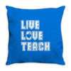 Live Love Teach Throw Pillow