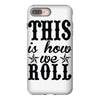 this is how we roll iPhone 8 Plus