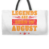 Legends Are Born In August Weekender Totes