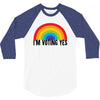 I Am Voting Yes 3/4 Sleeve Shirt