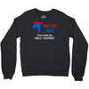 trump 2016 there will be hell toupee Crewneck Sweatshirt