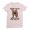 before you go Ladies Fitted T-Shirt