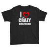 i love my crazy girlfrien Youth Tee