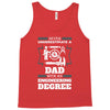 Never Underestimate A Dad With An Engineering Degree Tank Top