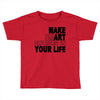 make smart choicees in your life Toddler T-shirt