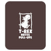 T Rex Hates Pull Ups Mousepad