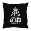 Keep Calm And Let Adam Handle It Throw Pillow