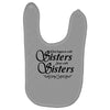 what happens with sisters stays with sisters Baby Bibs