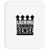 lacking common sense Mousepad