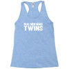real men make twins Racerback Tank